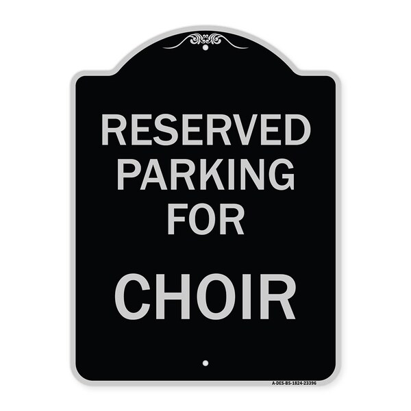 Parking Reserved for Choir Heavy-Gauge Aluminum Architectural Sign, 24" x 18", BS-1824-23396